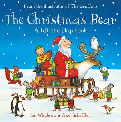 The Christmas Bear: A laugh-out-loud festive lift-the-flap story! - Whybrow, Ian