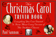 The "Christmas Carol" Trivia Book: Everything You Ever Wanted to Know about Every Version of the Dickens Classic