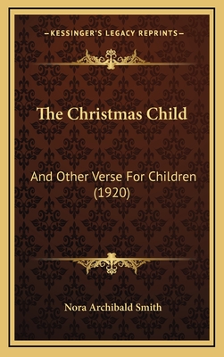 The Christmas Child: And Other Verse for Children (1920) - Smith, Nora Archibald