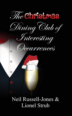 The Christmas Dining Club of Interesting Occurrences - Russell-Jones, Neil, and Strub, Lionel