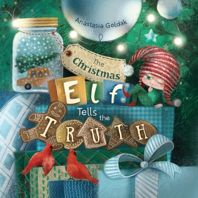 The Christmas Elf Tells the Truth - Goldak, Anastasia