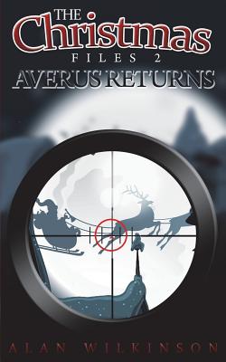 The Christmas Files 2: Averus Returns - Wilkinson, Alan, Dr.