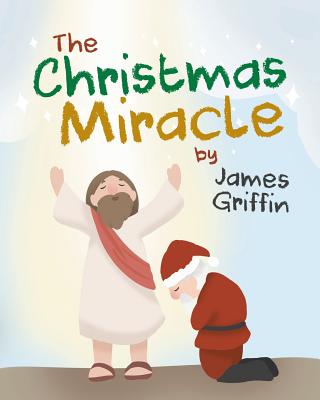 The Christmas Miracle - Griffin, James