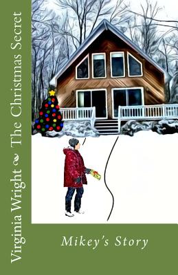 The Christmas Secret: Mikey's Story - Wright, Virginia