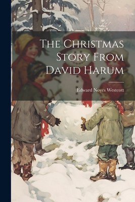 The Christmas Story From David Harum - Westcott, Edward Noyes