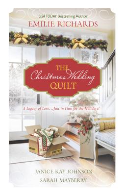 The Christmas Wedding Quilt: An Anthology - Richards, Emilie, and Johnson, Janice Kay, and Mayberry, Sarah