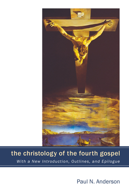 The Christology of the Fourth Gospel - Anderson, Paul N