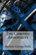 The Chronic Argonauts Herbert George Wells