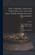 The Chronic Diseases, Their Specific Nature and Their Homeopathic Treatment: Antipsoric Remedies; Volume 2