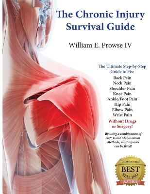 The Chronic Injury Survival Guide: The Effective Program to Fix Chronic Injuries! - Lemon, Lillie (Editor), and Prowse IV, William Errol