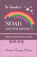 The Chronicle of Noah and Her Sisters: Genesis and Exodus According to Women - Winter, Miriam Therese, Ph.D.