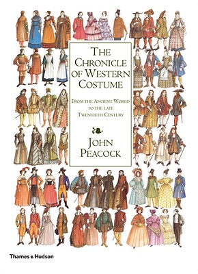 The Chronicle of Western Costume: From the Ancient World to the Late Twentieth Century - Peacock, John