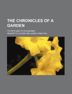 The Chronicles of a Garden: Its Pets and Its Pleasures