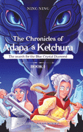 The Chronicles of Adapa and Ketchura: The Search for the Blue Crystal Diamond