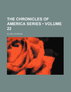 The Chronicles of America Series (Volume 22)