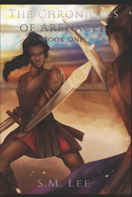 The Chronicles of Arenacea Book One - Lee, S M