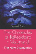 The Chronicles of Belleadaire - Volume 3: The New Discoveries