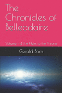 The Chronicles of Belleadaire: Volume - 4 The Heirs to the Throne