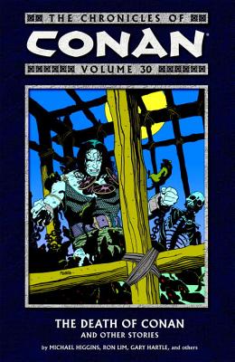 The Chronicles of Conan Volume 30: The Death of Conan and Other Stories - Higgins, Michael