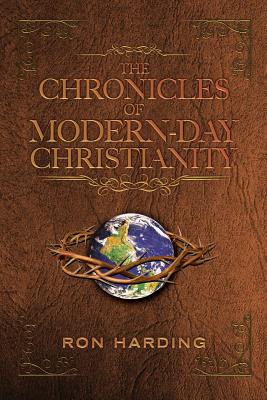 The Chronicles of Modern-Day Christianity: Evangelizing the Nations in THIS Generation! - McKean, Thomas W (Contributions by), and Kernan, Tim C (Foreword by), and Harding, Ron