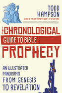 The Chronological Guide to Bible Prophecy: An Illustrated Panorama from Genesis to Revelation