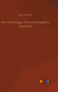 The Chronology of Ancient Kingdoms Amended