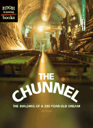 The Chunnel: The Building of a 200-Year-Old Dream