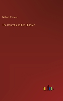 The Church and her Children - Barrows, William