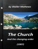 The Church and the Changing Order (1907) by Shailer Mathews