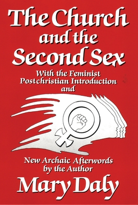 The Church and the Second Sex - Daly, Mary