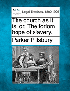 The Church as It Is, Or, the Forlorn Hope of Slavery