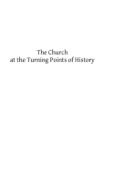 The Church at the Turning Points of History - Hermenegild Tosf, Brother (Editor), and Kurth, Godfrey