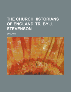 The Church Historians of England, Tr. by J. Stevenson - England