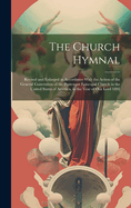 The Church Hymnal: Revised and Enlarged in Accordance With the Action of the General Convention of the Protestant Episcopal Church in the United States of America, in the Year of Our Lord 1892