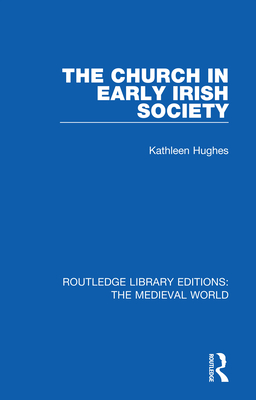 The Church in Early Irish Society - Hughes, Kathleen