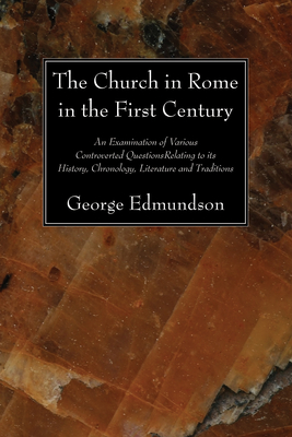 The Church in Rome in the First Century - Edmundson, George