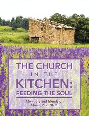 The Church in the Kitchen: Feeding the Soul: Posthumously by Mount Zion Church - Cherry, Jerri