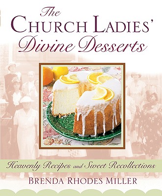 The Church Ladies' Divine Desserts - Miller, Brenda Rhodes