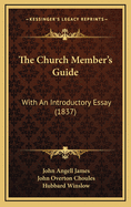 The Church Member's Guide: With an Introductory Essay (1837)