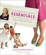 The Church Nanny's Essentials: Spiritual Guidance and Practical Resources for Preschool Ministry