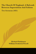 The Church Of England, A Bulwark Between Superstition And Schism: Two Sermons (1835)