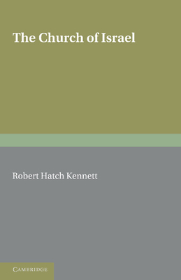 The Church of Israel: Studies and Essays - Kennett, Robert Hatch, and Cook, S. A. (Editor)