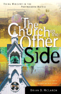The Church on the Other Side: Doing Ministry in the Postmodern Matrix