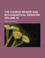 The Church Review and Ecclesiastical Register Volume 54