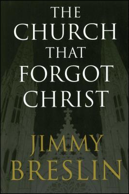 The Church That Forgot Christ - Breslin, Jimmy
