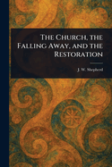 The Church, the Falling Away, and the Restoration