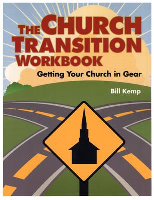 The Church Transition Workbook: Getting Your Church in Gear - Kemp, Bill