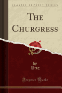 The Churgress (Classic Reprint)