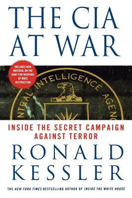 The CIA at War: Inside the Secret Campaign Against Terror - Kessler, Ronald