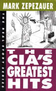 The CIA's Greatest Hits - Zepezauer, Mark, and Naiman, Arthur (Editor)